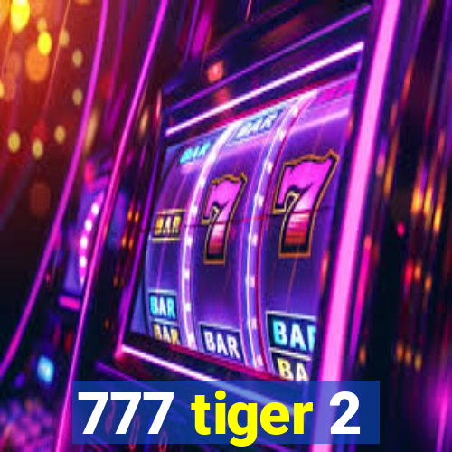 777 tiger 2